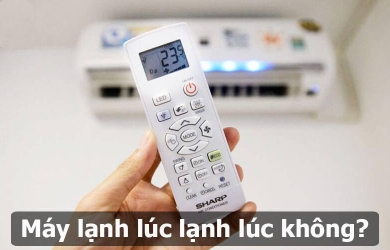 NGUYÊN NHÂN MÁY LẠNH LÚC LẠNH LÚC KHÔNG